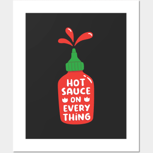 Hot Sauce On Everything Funny Posters and Art